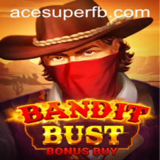 BanditBustBonusBuy: A Thrilling Adventure with ACE SUPER